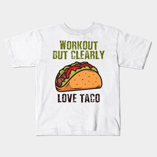 workout but clearly love tacos Kids T-Shirt